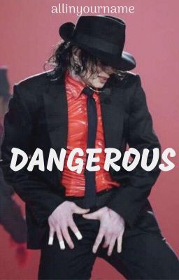 DANGEROUS