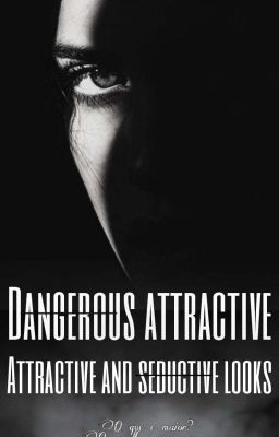 Dangerous attractive and seductive looks. [Finalizada] 