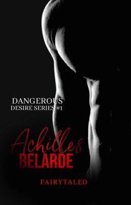 DANGEROUS DESIRE 1: Achilles Belarde (BxB) (MPreg)