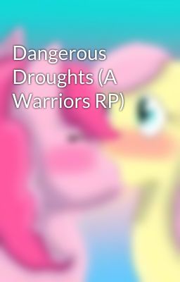 Dangerous Droughts (A Warriors RP)