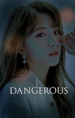 Dangerous; eunlu