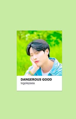 Dangerous Good [Paused]