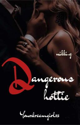 DANGEROUS HOTTIE|18+