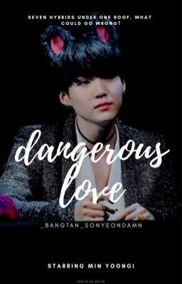 Dangerous Love // Hybrid!BTS AU - Hybrid!Yoongi x Reader //