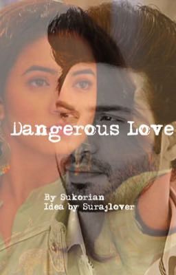 Dangerous Love -Sukor {Under editing}