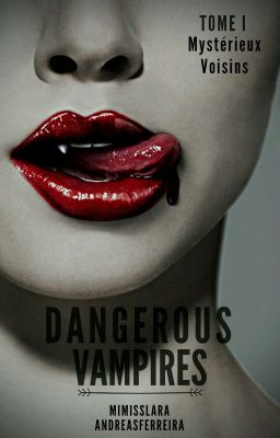 Dangerous vampires - Tome 1: Mystérieux  voisins