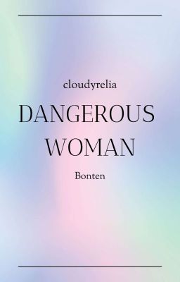 Dangerous Woman | bonten.