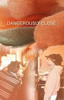 DANGEROUSLY CLOSE - One Shot Collection [L.S]