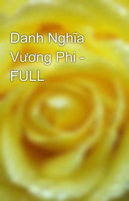 Danh Nghĩa Vương Phi - FULL