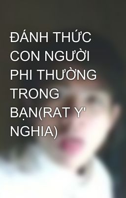 ĐÁNH THỨC CON NGƯỜI PHI THƯỜNG TRONG BẠN(RAT Y' NGHIA)