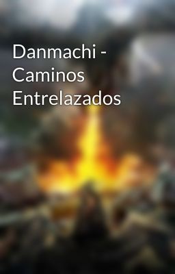 Danmachi - Caminos Entrelazados