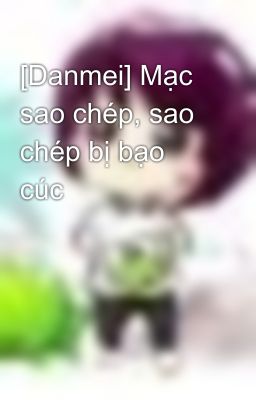 [Danmei] Mạc sao chép, sao chép bị bạo cúc