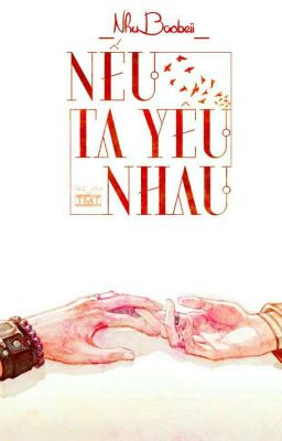 [Danmei] / Shortfic| Nếu ta yêu nhau