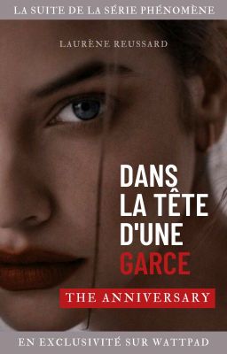 DANS LA TÊTE D'UNE GARCE - THE ANNIVERSARY