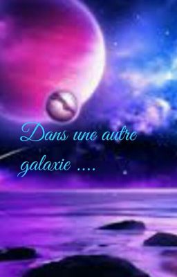 Dans une autre galaxie .....