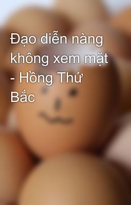 Đạo diễn nàng không xem mặt - Hồng Thứ Bắc