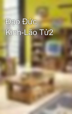 Đạo Đức Kinh-Lão Tử2