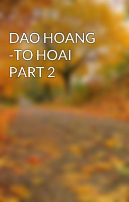 DAO HOANG -TO HOAI PART 2