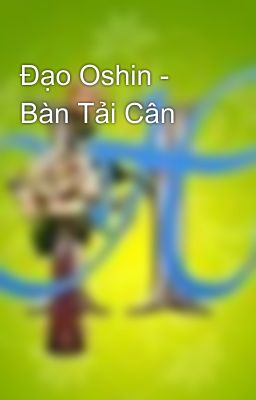 Đạo Oshin - Bàn Tải Cân