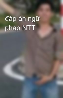 đáp án ngữ phap NTT