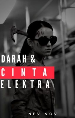 DARAH DAN CINTA ELEKTRA ( 18+ ) Tamat.