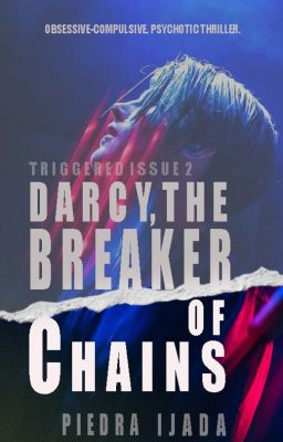 Darcy, The Breaker of Chains: (obsessive-compulsive. psychotic-thriller.)