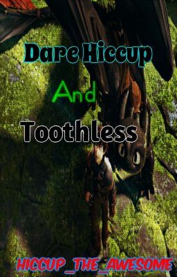 Dare Hiccup and Toothless