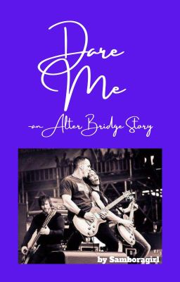 Dare Me - an Alter Bridge Story