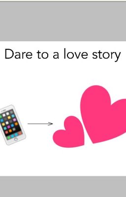 Dare to a love story