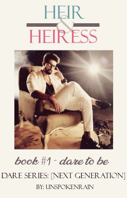 Dare to Be | Heir & Heiress #1 | ✓