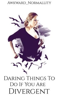 Daring Things To Do If You Are Divergent.