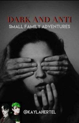 Dark and Anti small family adventure