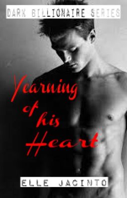 Dark Billionaire Series: Yearning of his Heart