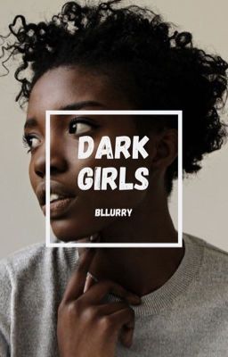 Dark Girls | ✓