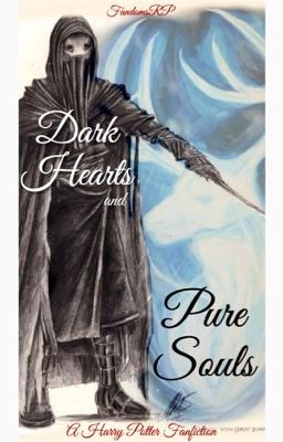 Dark Hearts and Pure Souls: A Harry Potter Fanfiction