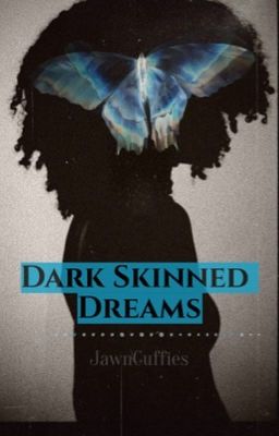 Dark skinned Dreams