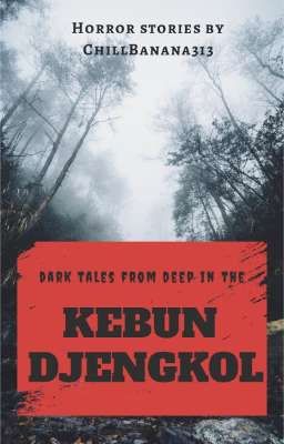 Dark Tales From Deep In The KEBUN DJENGKOL (TAMAT)