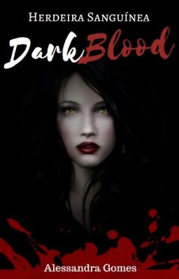 DarkBlood - Herdeira Sanguínea | Livro I