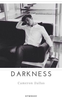 Darkness ~Cameron Dallas ff. HUN~