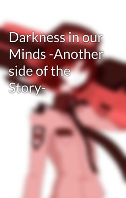 Darkness in our Minds -Another side of the Story-