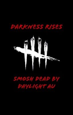 Darkness Rises - Smosh Dead by Daylight AU