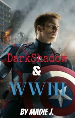 DarkShadow & WWIII (Sequel to 'Cause I Can (A Captain America fanfic))