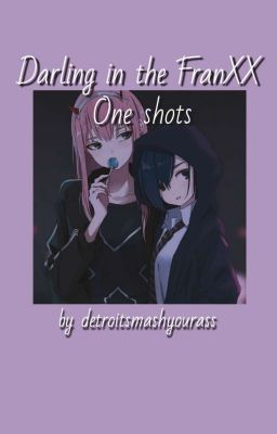 Darling in the FranXX One shots