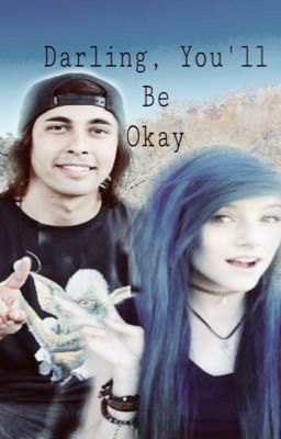 Darling, You'll Be Okay// Completed 