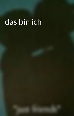 das bin ich