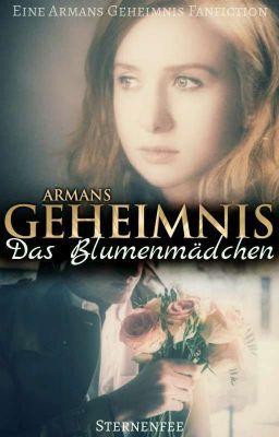 ✓ Das Blumenmädchen // Armans Geheimnis