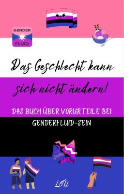 Das Geschlecht kann sich nicht ändern! - Über Vorurteile bei Genderfluidität