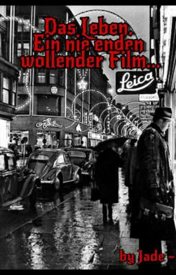 Das Leben. Ein nie enden wollender Film