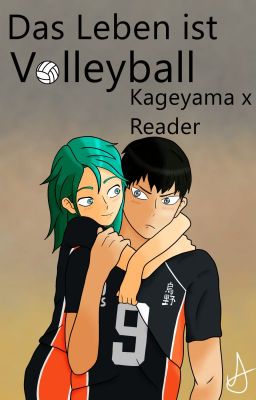 Das Leben ist Volleyball! 🏐 Kageyama x Reader 🏐 Haikyu!