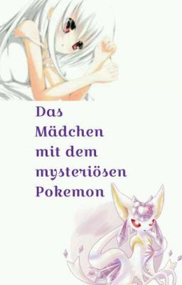 Das Mädchen mit dem mysteriösen Pokemon [Abgeschlossen]